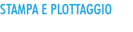 STAMPA E PLOTTAGGIO